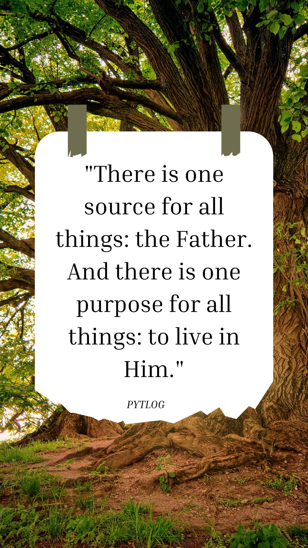 Inspirational Quotes, There is one source for all things: the Father. And there is one purpose for all things: to live in Him